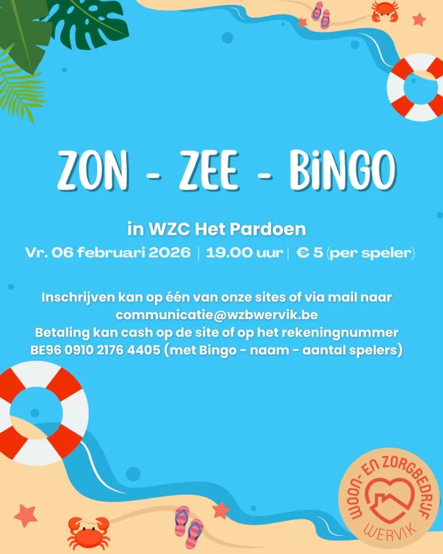 De koude temperaturen beu? Kom dan naar onze ZON-ZEE-BINGO op vrijdag 06 februari 2026 in WZC Het Pardoen.  Inschrijven? Mail je naam en aantal deelnemers naar communicatie@wzbwervik.be  De inschrijving is pas definitief na betaling. Dit kan op onze sites of via overschrijving.  Tot dan!!